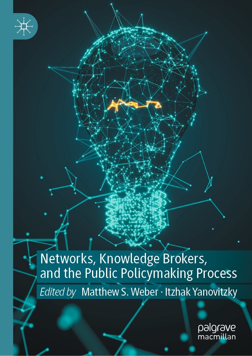 Titlebook: Networks, Knowledge Brokers, and the Public Policymaking Process; Matthew S. Weber,Itzhak Yanovitzky Book 2021 The Editor(s) (if applicabl Titlebook: Networks, Knowledge Brokers, and the Public Policymaking Process; Matthew S. Weber,Itzhak Yanovitzky Book 2021 The Editor(s) (if applicabl