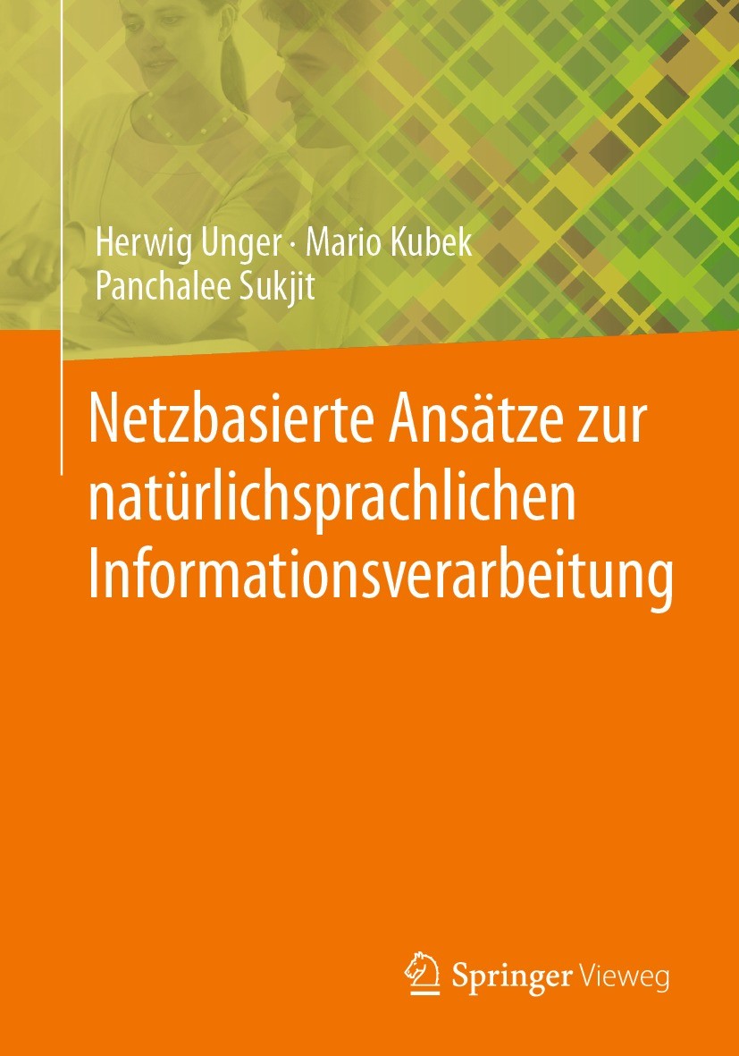 Titlebook: Netzbasierte Ansätze zur natürlichsprachlichen Informationsverarbeitung; Herwig Unger,Mario Kubek,Panchalee Sukjit Book 2022 Der/die Herau Titlebook: Netzbasierte Ansätze zur natürlichsprachlichen Informationsverarbeitung; Herwig Unger,Mario Kubek,Panchalee Sukjit Book 2022 Der/die Herau