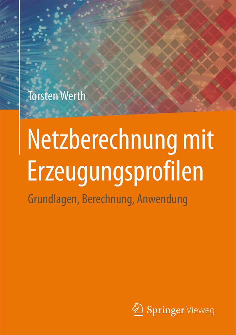 Titlebook: Netzberechnung mit Erzeugungsprofilen; Grundlagen, Berechnu Torsten Werth Book 2016 Springer Fachmedien Wiesbaden 2016 erneuerbare Energie. Titlebook: Netzberechnung mit Erzeugungsprofilen; Grundlagen, Berechnu Torsten Werth Book 2016 Springer Fachmedien Wiesbaden 2016 erneuerbare Energie.