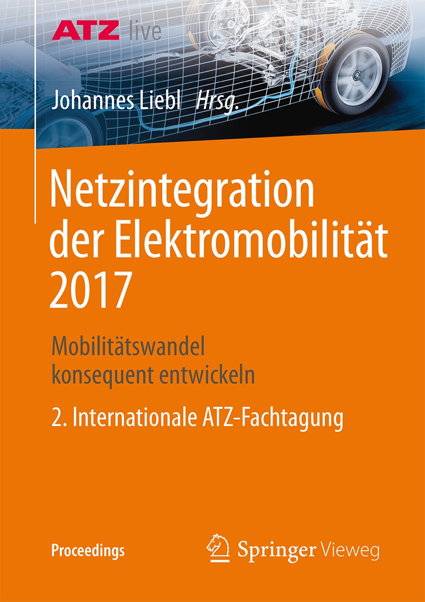 Titlebook: Netzintegration der Elektromobilität 2017; Mobilitätswandel kon Johannes Liebl Conference proceedings 2017 Springer Fachmedien Wiesbaden Gm Titlebook: Netzintegration der Elektromobilität 2017; Mobilitätswandel kon Johannes Liebl Conference proceedings 2017 Springer Fachmedien Wiesbaden Gm