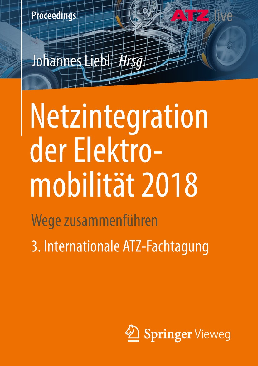 Titlebook: Netzintegration der Elektromobilität 2018; Wege zusammenführen Johannes Liebl Conference proceedings 2018 Der/die Herausgeber bzw. der/die Titlebook: Netzintegration der Elektromobilität 2018; Wege zusammenführen Johannes Liebl Conference proceedings 2018 Der/die Herausgeber bzw. der/die