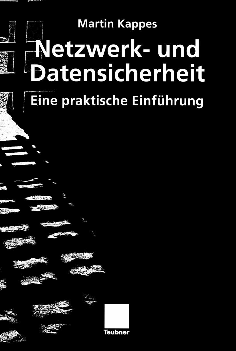 Titlebook: Netzwerk- und Datensicherheit; Eine praktische Einf Martin Kappes Textbook 20071st edition Vieweg+Teubner Verlag | Springer Fachmedien Wies Titlebook: Netzwerk- und Datensicherheit; Eine praktische Einf Martin Kappes Textbook 20071st edition Vieweg+Teubner Verlag | Springer Fachmedien Wies