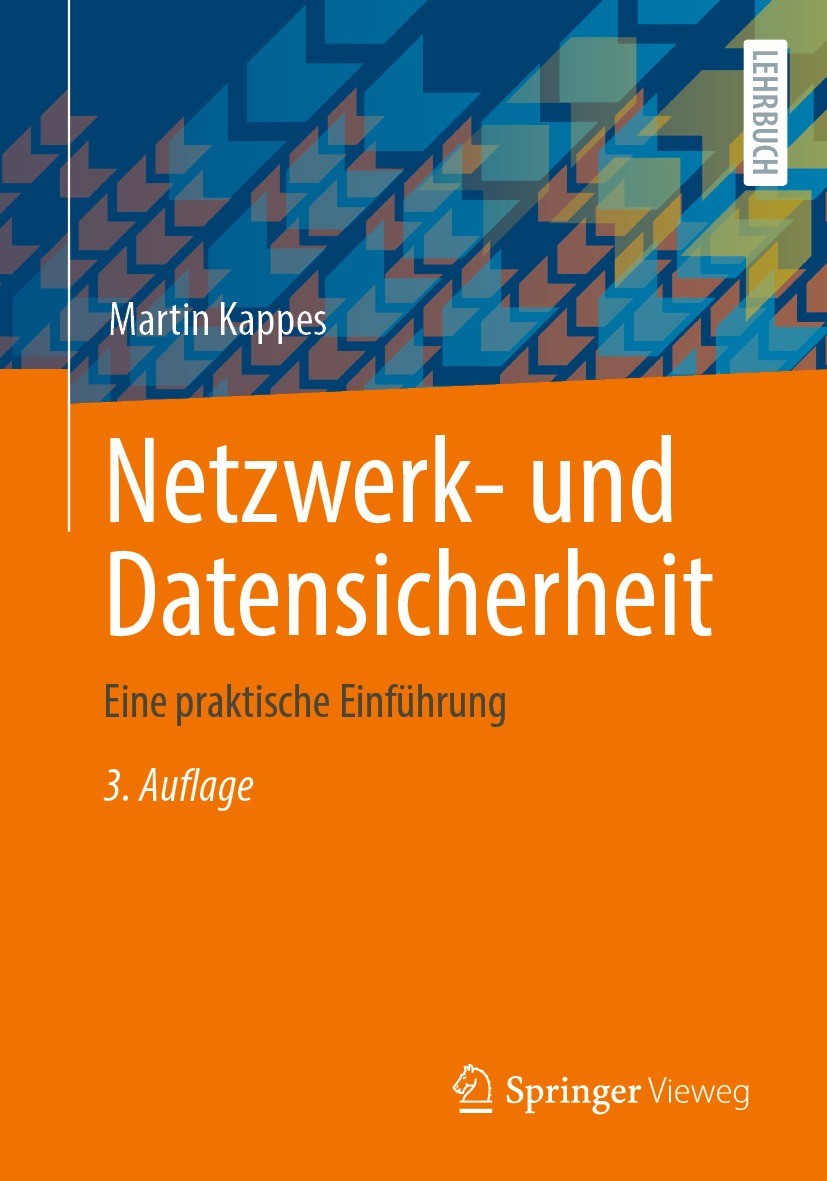 Titlebook: Netzwerk- und Datensicherheit; Eine praktische Einf Martin Kappes Textbook 2022Latest edition Springer Fachmedien Wiesbaden GmbH, ein Teil Titlebook: Netzwerk- und Datensicherheit; Eine praktische Einf Martin Kappes Textbook 2022Latest edition Springer Fachmedien Wiesbaden GmbH, ein Teil