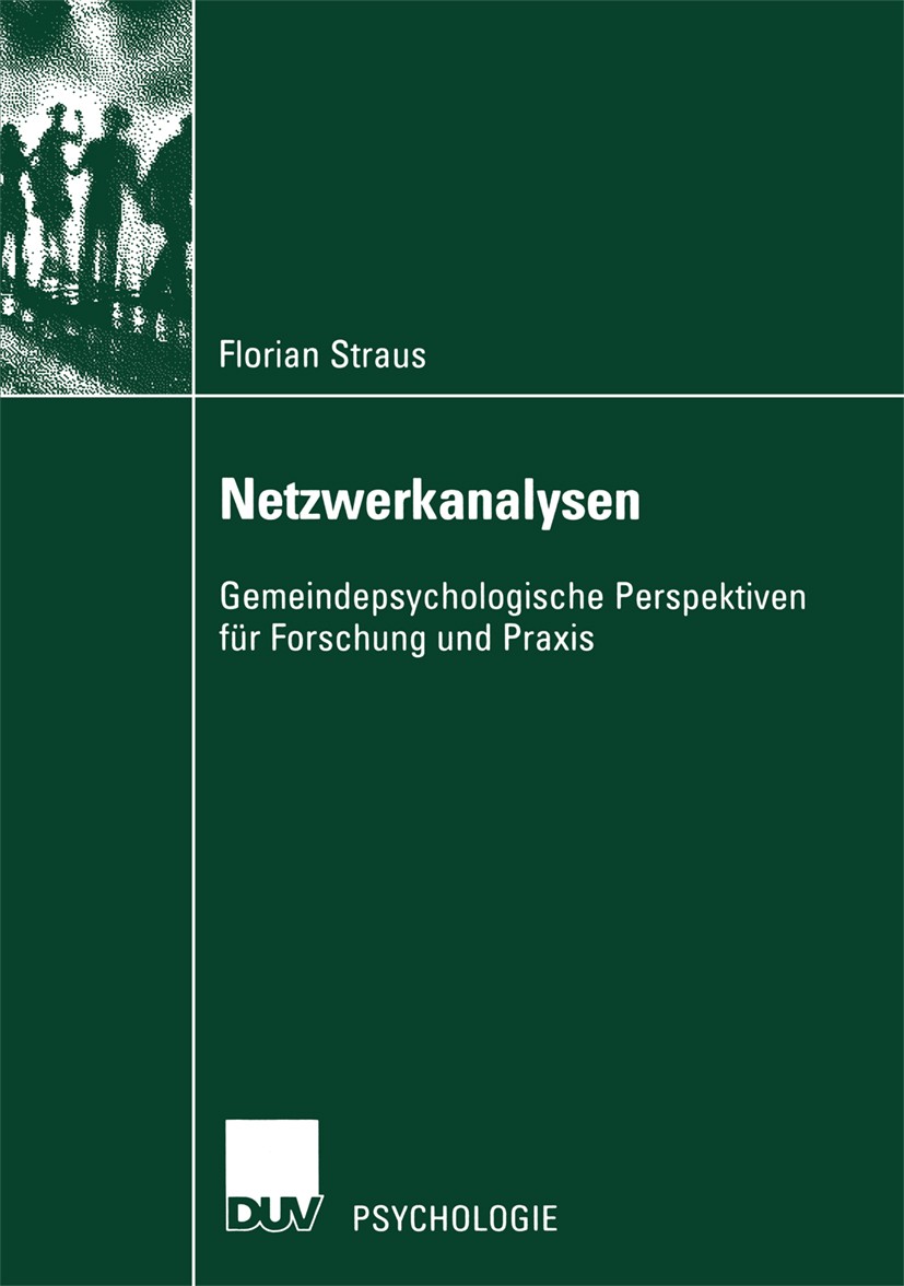 Titlebook: Netzwerkanalysen; Gemeindepsychologisc Florian Straus Book 2002 Springer Fachmedien Wiesbaden 2002 Netzwerkanalyse.Netzwerke.Organisationsa Titlebook: Netzwerkanalysen; Gemeindepsychologisc Florian Straus Book 2002 Springer Fachmedien Wiesbaden 2002 Netzwerkanalyse.Netzwerke.Organisationsa