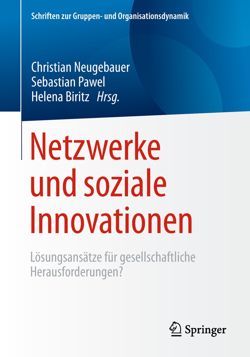 Titlebook: Netzwerke und soziale Innovationen; Lösungsansätze für g Christian Neugebauer,Sebastian Pawel,Helena Biritz Book 2019 Springer Fachmedien W Titlebook: Netzwerke und soziale Innovationen; Lösungsansätze für g Christian Neugebauer,Sebastian Pawel,Helena Biritz Book 2019 Springer Fachmedien W