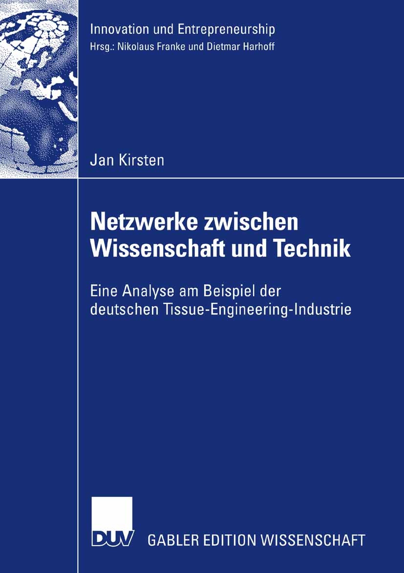 Titlebook: Netzwerke zwischen Wissenschaft und Technik; Eine Analyse am Beis Jan Kirsten Book 2007 Gabler Verlag | Springer Fachmedien Wiesbaden GmbH, Titlebook: Netzwerke zwischen Wissenschaft und Technik; Eine Analyse am Beis Jan Kirsten Book 2007 Gabler Verlag | Springer Fachmedien Wiesbaden GmbH,