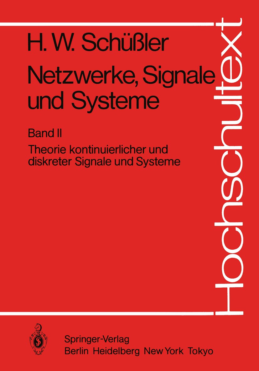 Titlebook: Netzwerke, Signale und Systeme; Theorie kontinuierli Hans Wilhelm Schüßler Textbook 19841st edition Springer-Verlag Berlin, Heidelberg 1984 Titlebook: Netzwerke, Signale und Systeme; Theorie kontinuierli Hans Wilhelm Schüßler Textbook 19841st edition Springer-Verlag Berlin, Heidelberg 1984