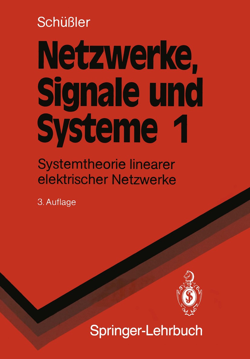Titlebook: Netzwerke, Signale und Systeme; Systemtheorie linear Hans Wilhelm Schüßler Textbook 1991Latest edition Springer-Verlag Berlin Heidelberg 19 Titlebook: Netzwerke, Signale und Systeme; Systemtheorie linear Hans Wilhelm Schüßler Textbook 1991Latest edition Springer-Verlag Berlin Heidelberg 19
