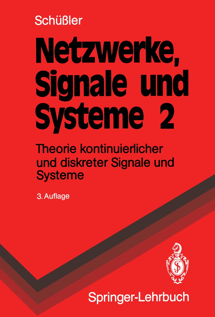 Titlebook: Netzwerke, Signale und Systeme; Band 2 Theorie konti Hans Wilhelm Schüßler Textbook 1991Latest edition Springer-Verlag Berlin Heidelberg 19 Titlebook: Netzwerke, Signale und Systeme; Band 2 Theorie konti Hans Wilhelm Schüßler Textbook 1991Latest edition Springer-Verlag Berlin Heidelberg 19