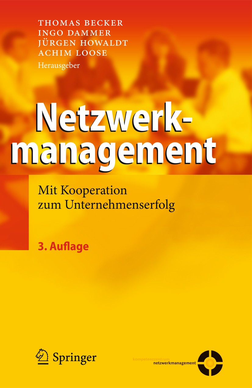 Titlebook: Netzwerkmanagement; Mit Kooperation zum Thomas Becker,Ingo Dammer,Achim Loose Book 2011Latest edition Springer-Verlag Berlin Heidelberg 20 Titlebook: Netzwerkmanagement; Mit Kooperation zum Thomas Becker,Ingo Dammer,Achim Loose Book 2011Latest edition Springer-Verlag Berlin Heidelberg 20