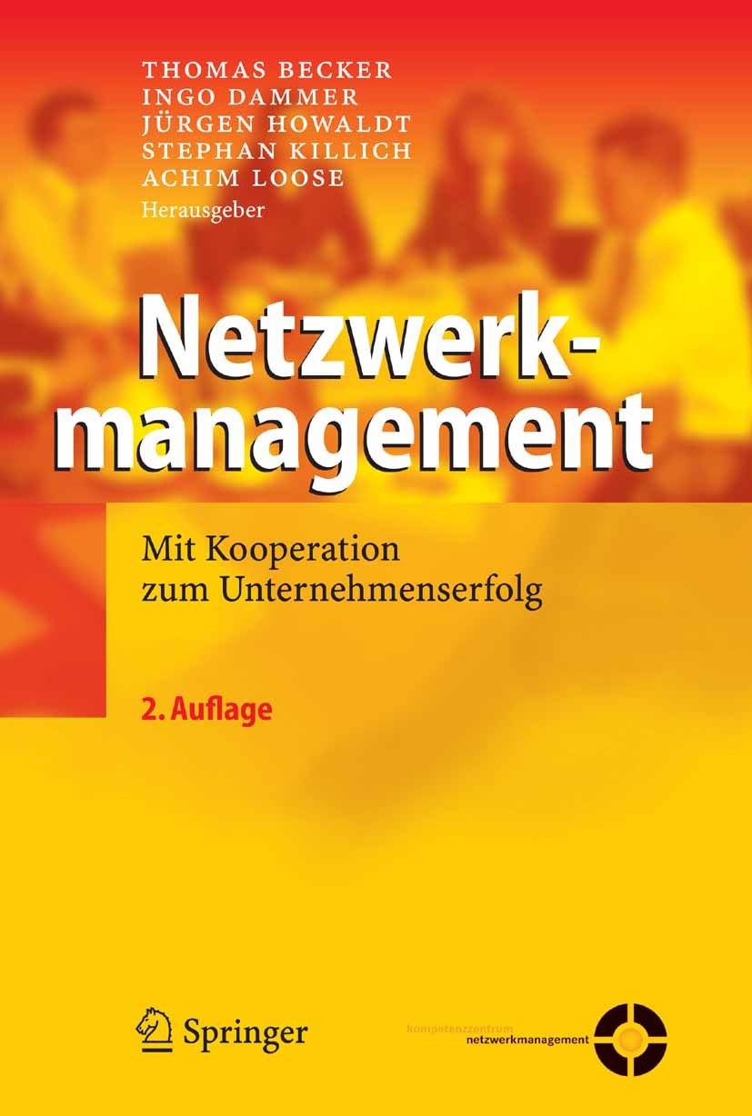 Titlebook: Netzwerkmanagement; Mit Kooperation zum Thomas Becker,Ingo Dammer,Achim Loose Book 20072nd edition Springer-Verlag Berlin Heidelberg 2007 Titlebook: Netzwerkmanagement; Mit Kooperation zum Thomas Becker,Ingo Dammer,Achim Loose Book 20072nd edition Springer-Verlag Berlin Heidelberg 2007