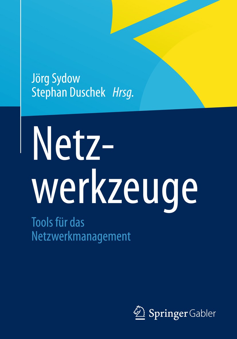 Titlebook: Netzwerkzeuge; Tools für das Netzwe Jörg Sydow,Stephan Duschek Book 2013 Springer Fachmedien Wiesbaden 2013 Netzwerkmanagement.Unternehmens Titlebook: Netzwerkzeuge; Tools für das Netzwe Jörg Sydow,Stephan Duschek Book 2013 Springer Fachmedien Wiesbaden 2013 Netzwerkmanagement.Unternehmens