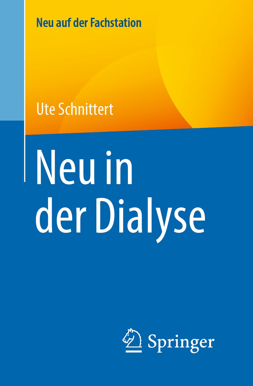 Titlebook: Neu in der Dialyse; Ute Schnittert Book 2020 Springer-Verlag GmbH Deutschland, ein Teil von Springer Nature 2020 Dialysefachkraft.Dialyses Titlebook: Neu in der Dialyse; Ute Schnittert Book 2020 Springer-Verlag GmbH Deutschland, ein Teil von Springer Nature 2020 Dialysefachkraft.Dialyses