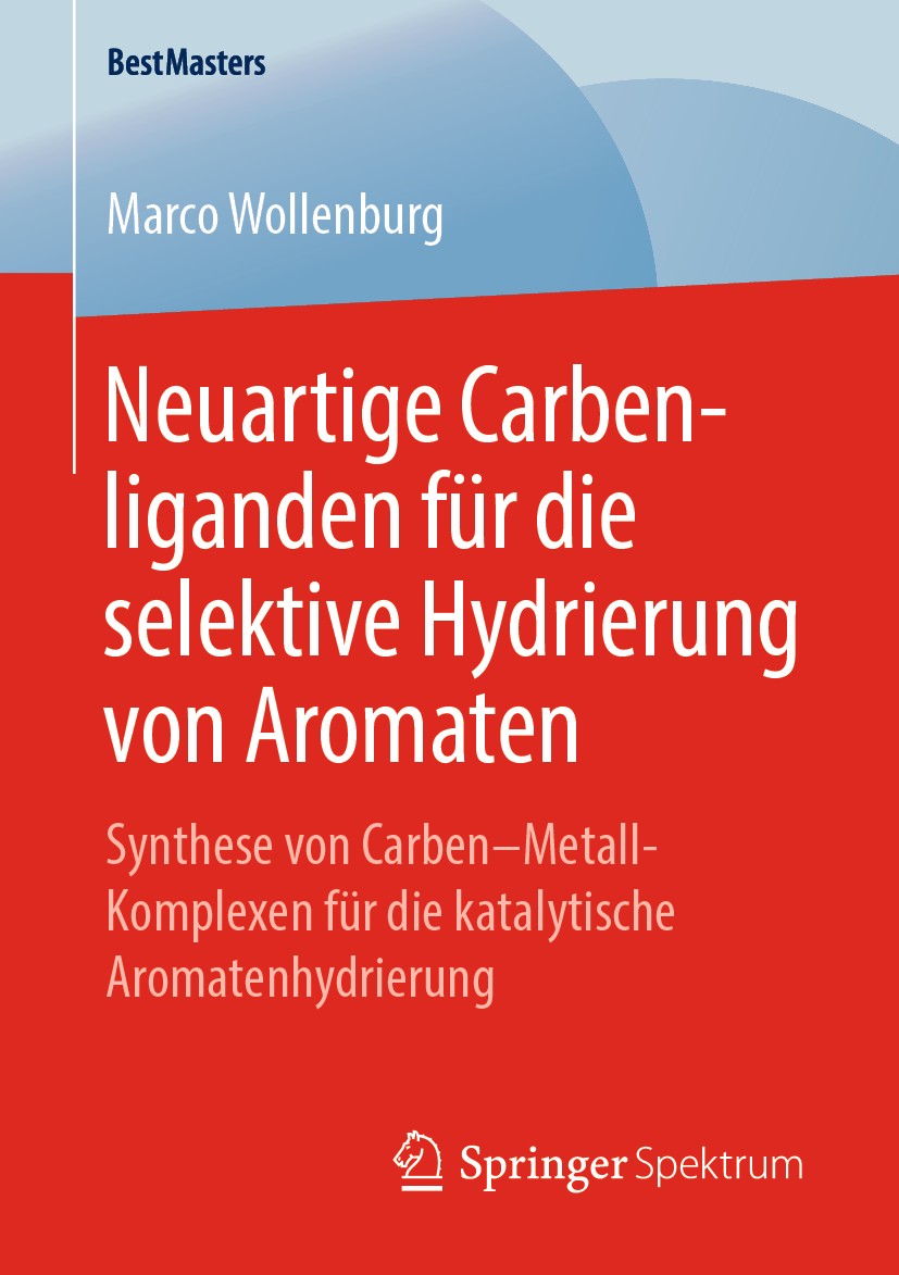 Titlebook: Neuartige Carbenliganden für die selektive Hydrierung von Aromaten; Synthese von Carben– Marco Wollenburg Book 2019 Springer Fachmedien Wie Titlebook: Neuartige Carbenliganden für die selektive Hydrierung von Aromaten; Synthese von Carben– Marco Wollenburg Book 2019 Springer Fachmedien Wie
