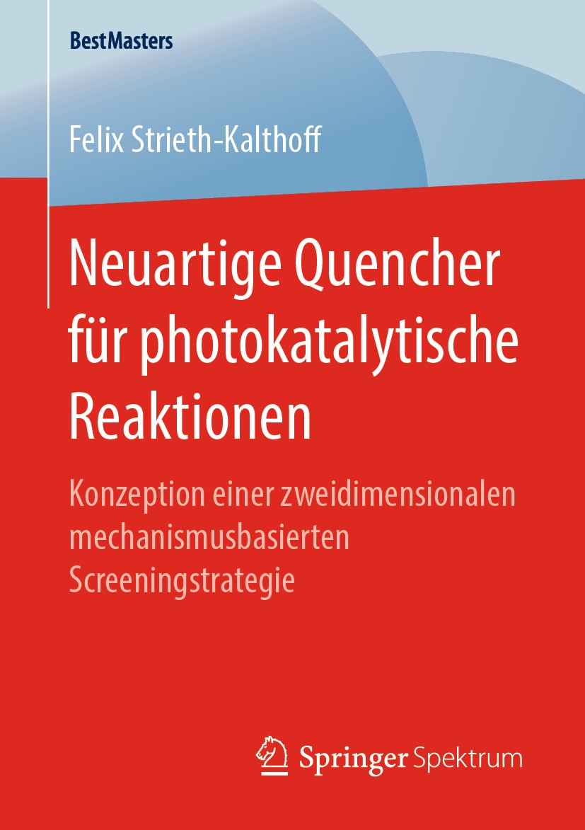 Titlebook: Neuartige Quencher für photokatalytische Reaktionen; Konzeption einer zwe Felix Strieth-Kalthoff Book 2019 Der/die Herausgeber bzw. der/die Titlebook: Neuartige Quencher für photokatalytische Reaktionen; Konzeption einer zwe Felix Strieth-Kalthoff Book 2019 Der/die Herausgeber bzw. der/die
