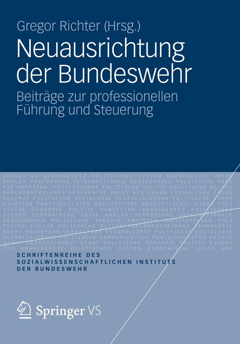 Titlebook: Neuausrichtung der Bundeswehr; Beiträge zur profess Gregor Richter (Wissenschaftlicher Oberrat am Sozi Book 2012 VS Verlag für Sozialwissen Titlebook: Neuausrichtung der Bundeswehr; Beiträge zur profess Gregor Richter (Wissenschaftlicher Oberrat am Sozi Book 2012 VS Verlag für Sozialwissen