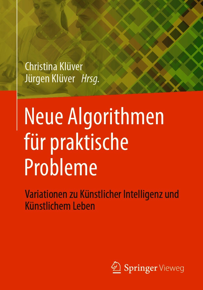 Titlebook: Neue Algorithmen für praktische Probleme; Variationen zu Künst Christina Klüver,Jürgen Klüver Book 20211st edition Springer Fachmedien Wies Titlebook: Neue Algorithmen für praktische Probleme; Variationen zu Künst Christina Klüver,Jürgen Klüver Book 20211st edition Springer Fachmedien Wies