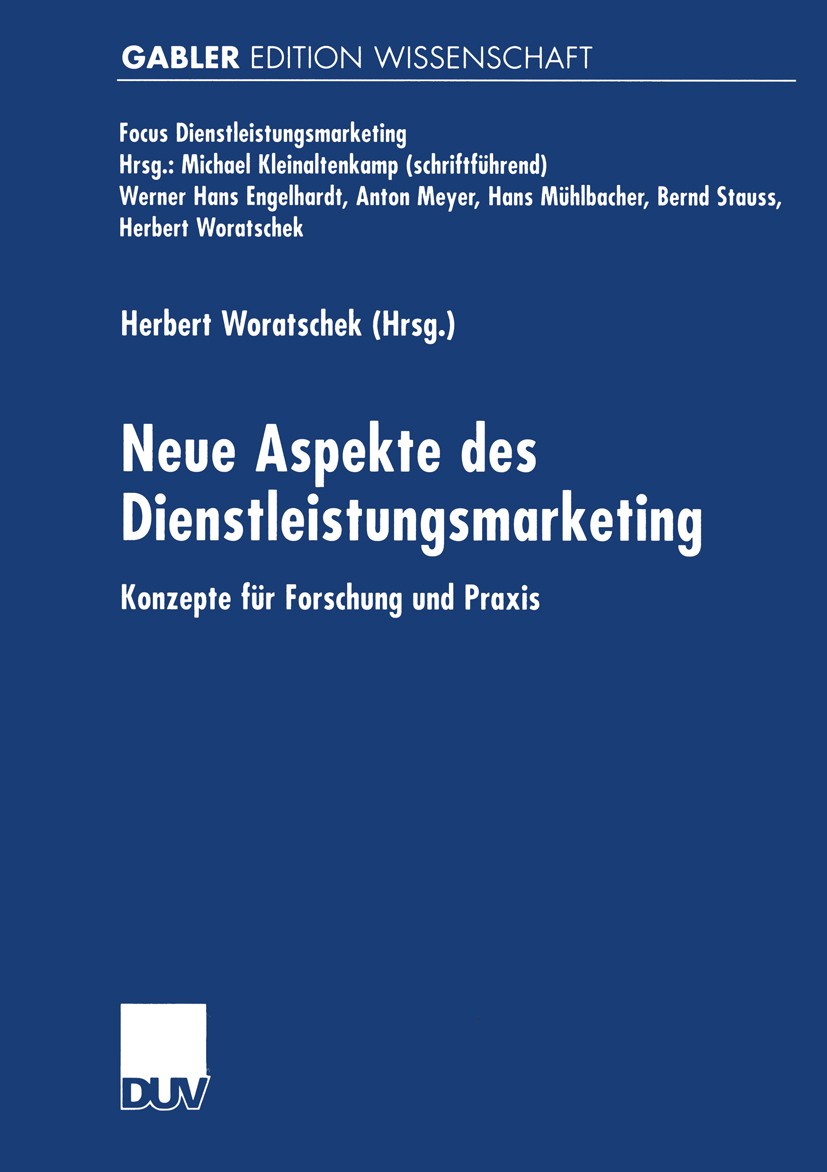 Titlebook: Neue Aspekte des Dienstleistungsmarketing; Konzepte für Forschu Herbert Woratschek Book 2000 Betriebswirtschaftlicher Verlag Dr. Th. Gabler Titlebook: Neue Aspekte des Dienstleistungsmarketing; Konzepte für Forschu Herbert Woratschek Book 2000 Betriebswirtschaftlicher Verlag Dr. Th. Gabler