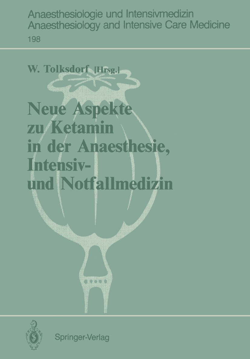 Titlebook: Neue Aspekte zu Ketamin in der Anaesthesie, Intensiv- und Notfallmedizin; Werner Tolksdorf (Leitender Oberarzt) Book 1988 Springer-Verlag Titlebook: Neue Aspekte zu Ketamin in der Anaesthesie, Intensiv- und Notfallmedizin; Werner Tolksdorf (Leitender Oberarzt) Book 1988 Springer-Verlag