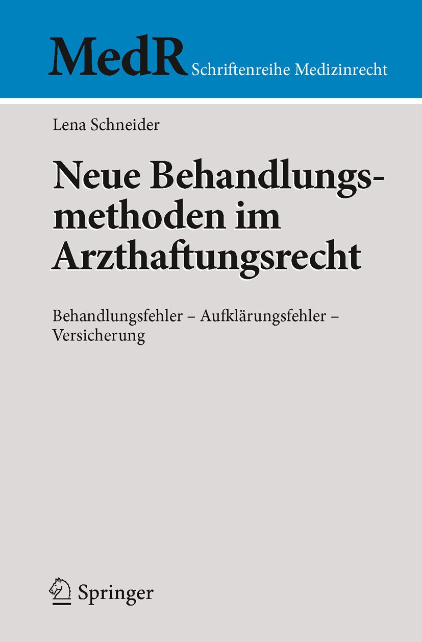 Titlebook: Neue Behandlungsmethoden im Arzthaftungsrecht; Behandlungsfehler - Lena Schneider Book 2010 Springer-Verlag Berlin Heidelberg 2010 Arzthaf Titlebook: Neue Behandlungsmethoden im Arzthaftungsrecht; Behandlungsfehler - Lena Schneider Book 2010 Springer-Verlag Berlin Heidelberg 2010 Arzthaf