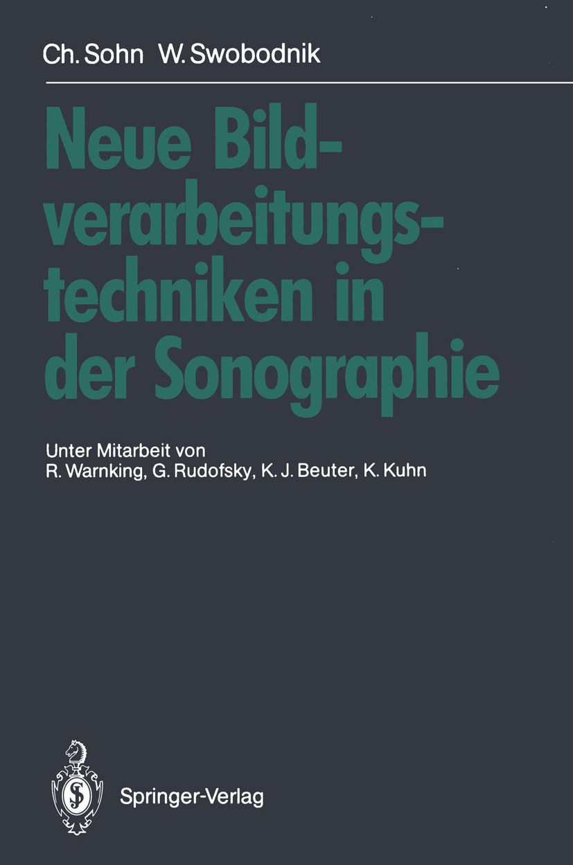 Titlebook: Neue Bildverarbeitungstechniken in der Sonographie; Christof Sohn,Werner Swobodnik Book 1991 Springer-Verlag Berlin Heidelberg 1991 Bildve Titlebook: Neue Bildverarbeitungstechniken in der Sonographie; Christof Sohn,Werner Swobodnik Book 1991 Springer-Verlag Berlin Heidelberg 1991 Bildve