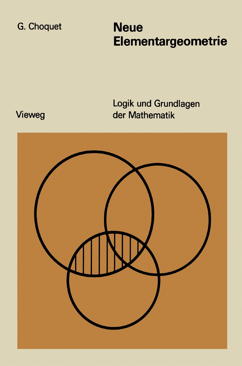 Titlebook: Neue Elementargeometrie; Gustave Choquet Textbook 1972Latest edition Springer Fachmedien Wiesbaden 1972 Algebra.Beweis.Geometrie.Gleichung Titlebook: Neue Elementargeometrie; Gustave Choquet Textbook 1972Latest edition Springer Fachmedien Wiesbaden 1972 Algebra.Beweis.Geometrie.Gleichung