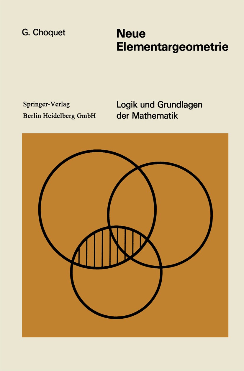 Titlebook: Neue Elementargeometrie; Gustave Choquet Book 19701st edition Springer Fachmedien Wiesbaden 1970 Geometrie Titlebook: Neue Elementargeometrie; Gustave Choquet Book 19701st edition Springer Fachmedien Wiesbaden 1970 Geometrie