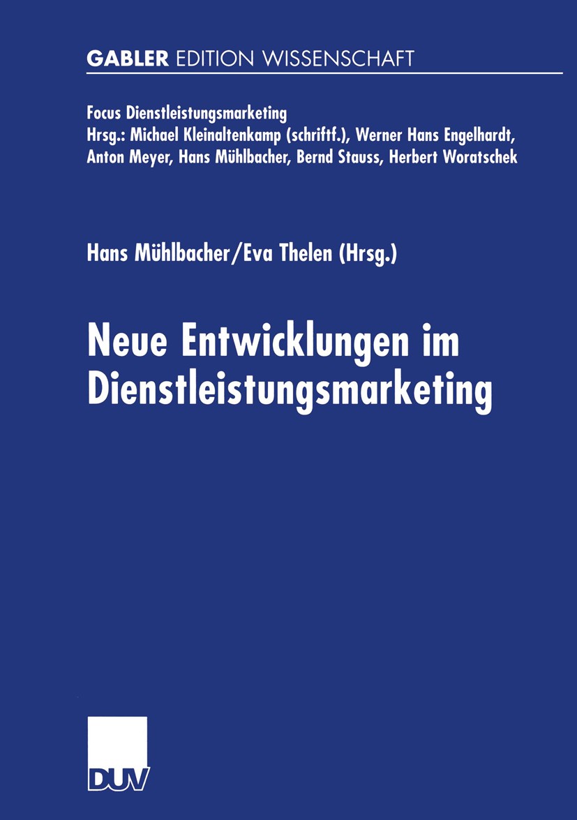 Titlebook: Neue Entwicklungen im Dienstleistungsmarketing; Hans Mühlbacher,Eva Thelen Book 2002 Springer Fachmedien Wiesbaden 2002 Dienstleistungsmar Titlebook: Neue Entwicklungen im Dienstleistungsmarketing; Hans Mühlbacher,Eva Thelen Book 2002 Springer Fachmedien Wiesbaden 2002 Dienstleistungsmar