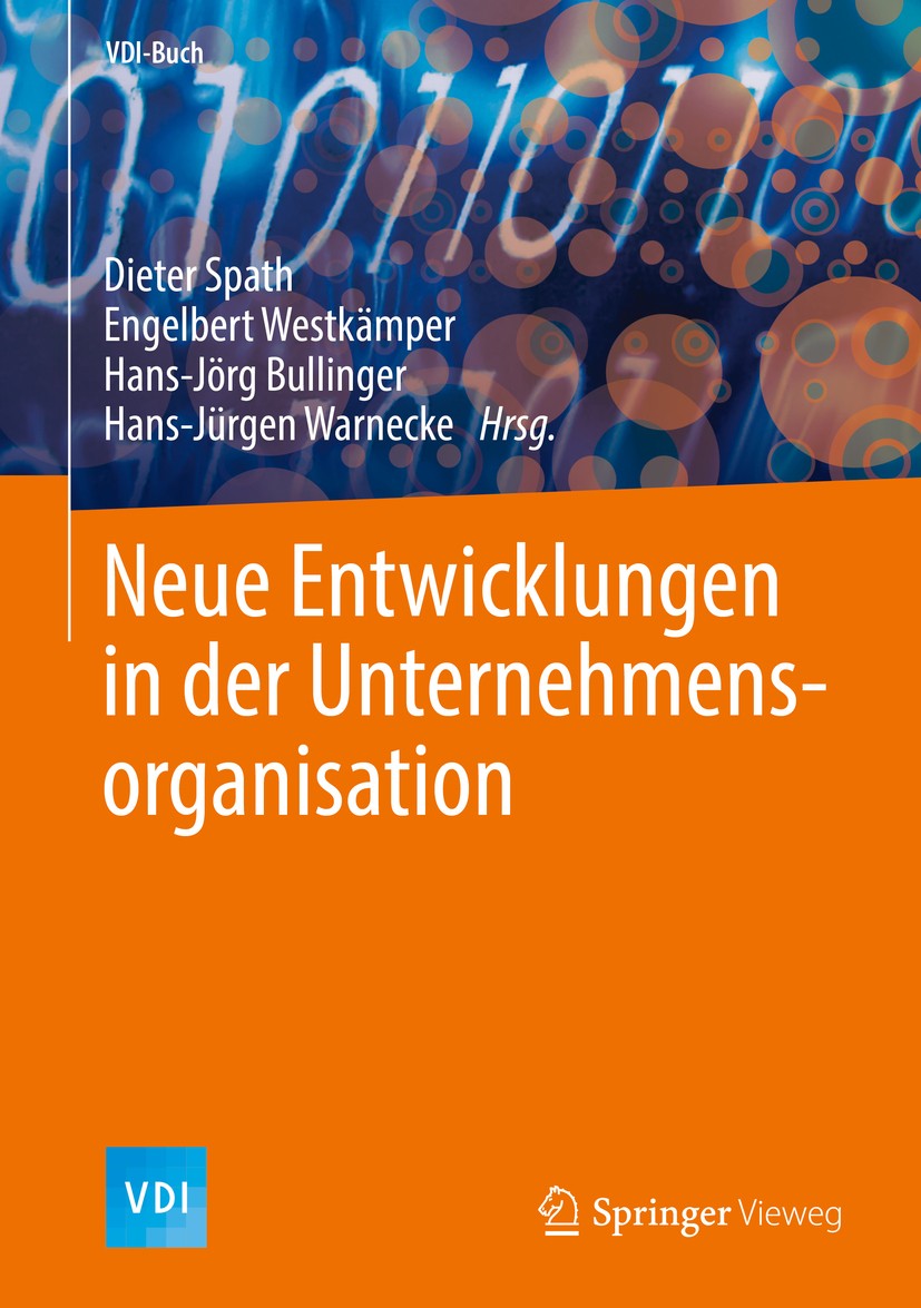 Titlebook: Neue Entwicklungen in der Unternehmensorganisation; Dieter Spath,Engelbert Westkämper,Hans-Jürgen Warn Book 2017 Springer-Verlag GmbH Deut Titlebook: Neue Entwicklungen in der Unternehmensorganisation; Dieter Spath,Engelbert Westkämper,Hans-Jürgen Warn Book 2017 Springer-Verlag GmbH Deut