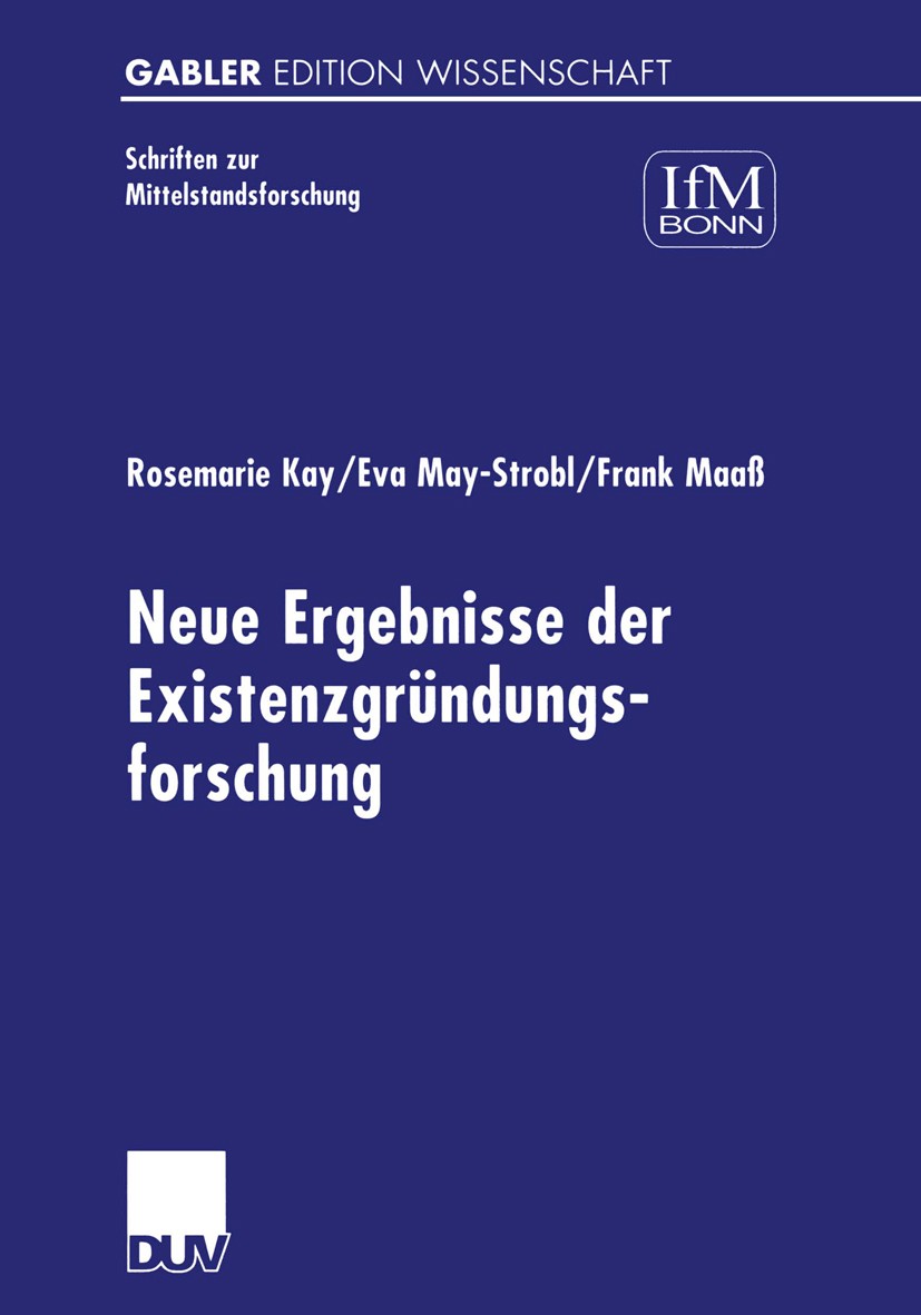 Titlebook: Neue Ergebnisse der Existenzgründungsforschung; Rosemarie Kay,Eva May-Strobl,Frank Maaß Book 2001 Betriebswirtschaftlicher Verlag Dr. Th. Titlebook: Neue Ergebnisse der Existenzgründungsforschung; Rosemarie Kay,Eva May-Strobl,Frank Maaß Book 2001 Betriebswirtschaftlicher Verlag Dr. Th.