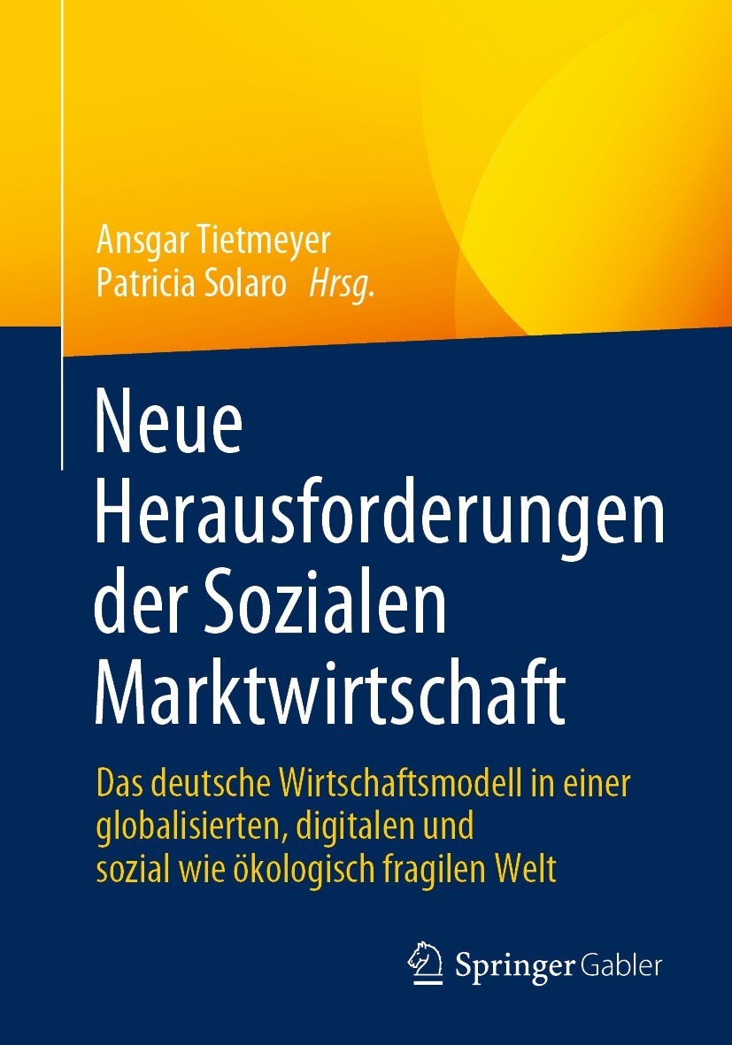 Titlebook: Neue Herausforderungen der Sozialen Marktwirtschaft; Das deutsche Wirtsch Ansgar Tietmeyer,Patricia Solaro Book 2021 Der/die Herausgeber bz Titlebook: Neue Herausforderungen der Sozialen Marktwirtschaft; Das deutsche Wirtsch Ansgar Tietmeyer,Patricia Solaro Book 2021 Der/die Herausgeber bz