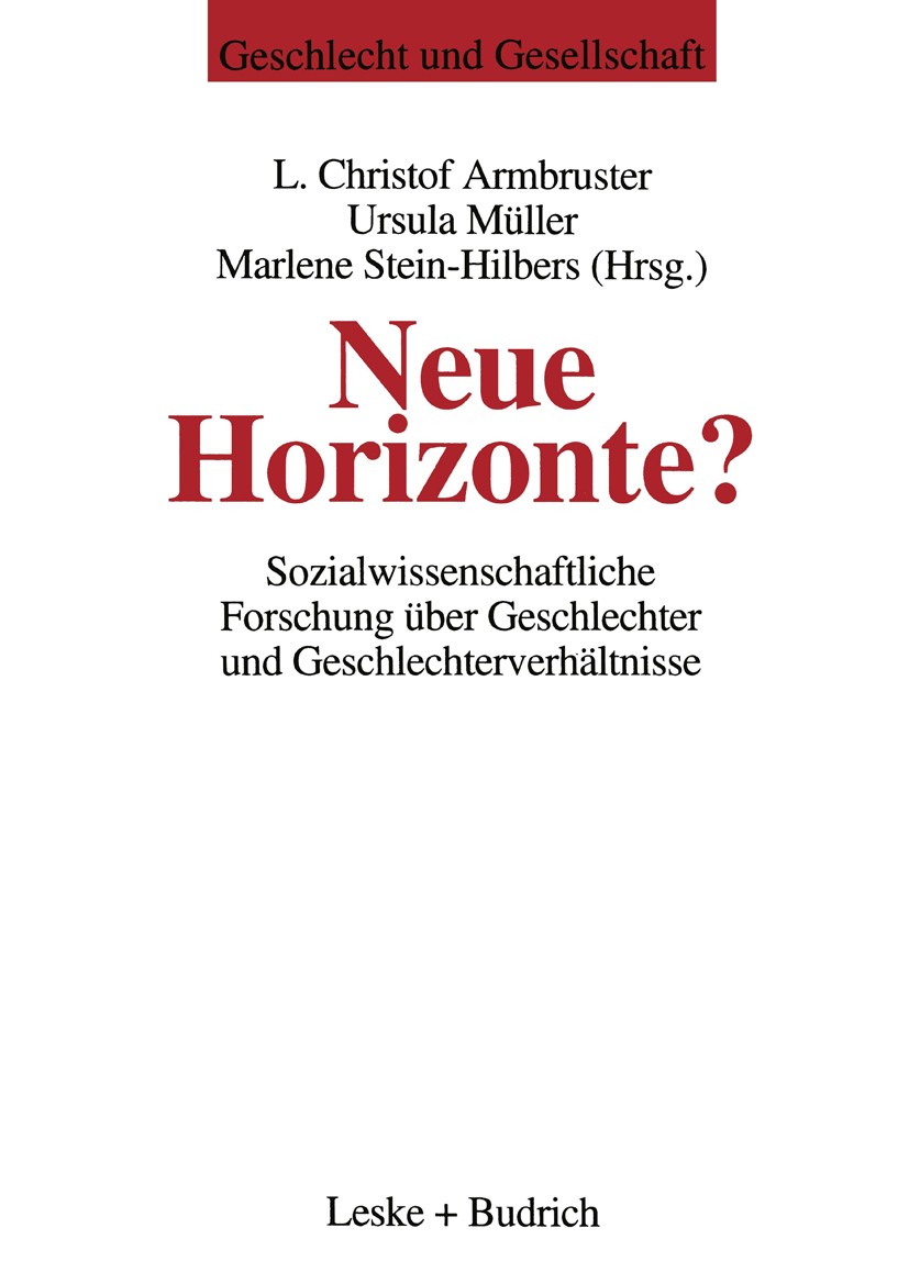 Titlebook: Neue Horizonte?; Sozialwissenschaftli L. Christof Armbruster,Ursula Müller,Marlene Stein Book 1995 Leske + Budrich, Opladen 1995 Familie.Fr Titlebook: Neue Horizonte?; Sozialwissenschaftli L. Christof Armbruster,Ursula Müller,Marlene Stein Book 1995 Leske + Budrich, Opladen 1995 Familie.Fr