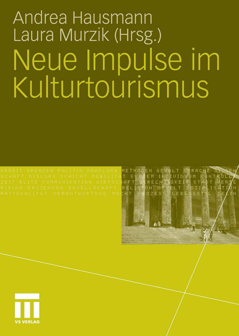Titlebook: Neue Impulse im Kulturtourismus; Andrea Hausmann,Laura Murzik Book 2011 VS Verlag für Sozialwissenschaften | Springer Fachmedien Wiesbaden Titlebook: Neue Impulse im Kulturtourismus; Andrea Hausmann,Laura Murzik Book 2011 VS Verlag für Sozialwissenschaften | Springer Fachmedien Wiesbaden