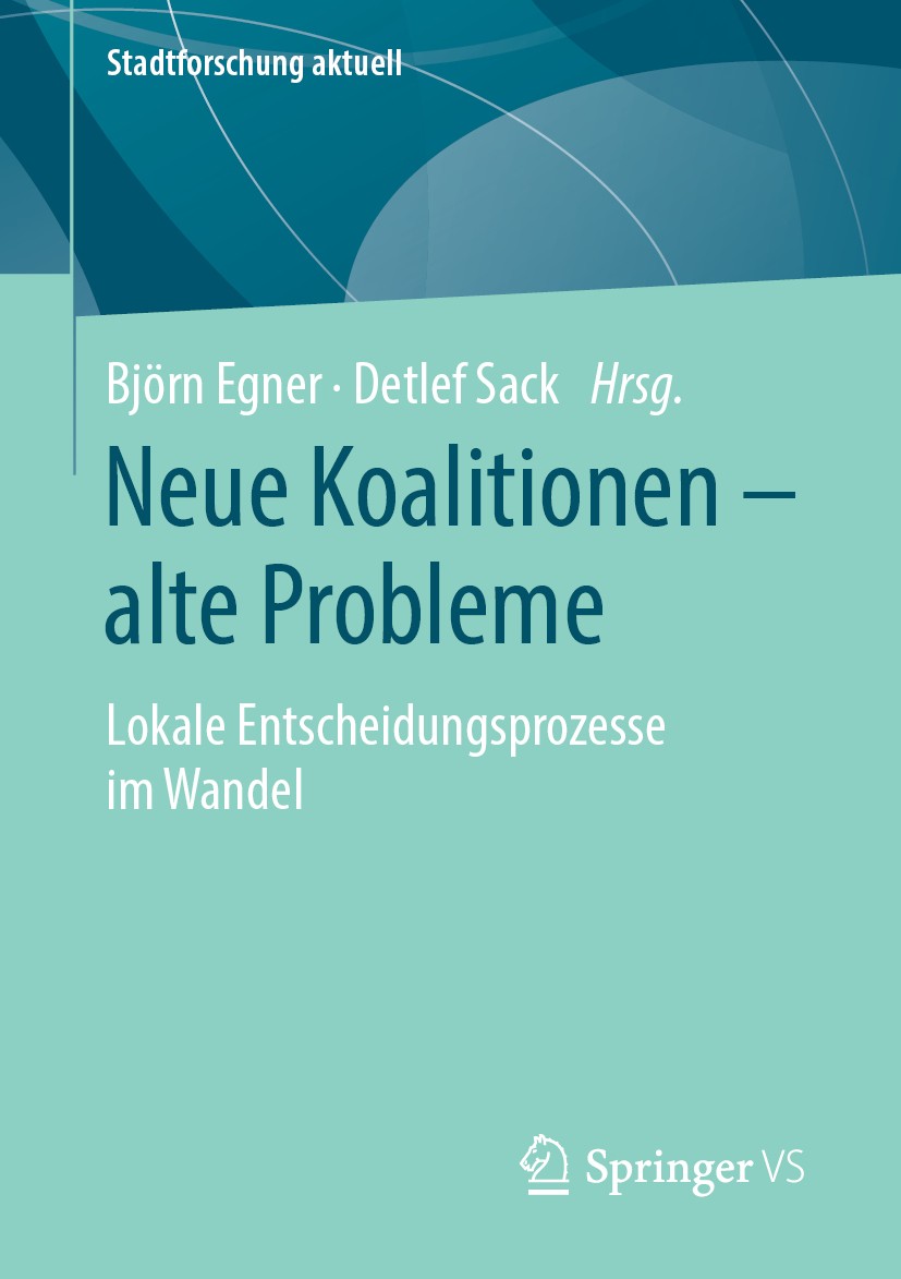 Titlebook: Neue Koalitionen – alte Probleme; Lokale Entscheidungs Björn Egner,Detlef Sack Book 2020 Springer Fachmedien Wiesbaden GmbH, ein Teil von S Titlebook: Neue Koalitionen – alte Probleme; Lokale Entscheidungs Björn Egner,Detlef Sack Book 2020 Springer Fachmedien Wiesbaden GmbH, ein Teil von S