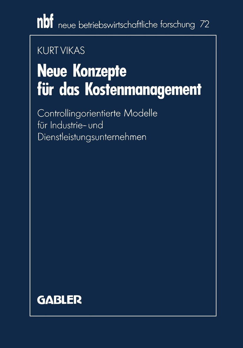 Titlebook: Neue Konzepte für das Kostenmanagement; Controllingorientier Kurt Vikas Book 1991 Springer Fachmedien Wiesbaden 1991 Betriebswirtschaft.Con Titlebook: Neue Konzepte für das Kostenmanagement; Controllingorientier Kurt Vikas Book 1991 Springer Fachmedien Wiesbaden 1991 Betriebswirtschaft.Con