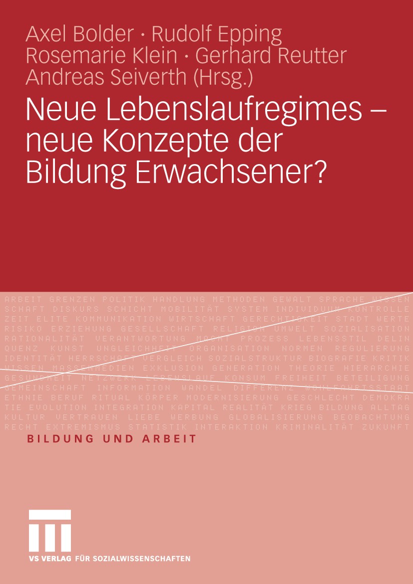 Titlebook: Neue Lebenslaufregimes - neue Konzepte der Bildung Erwachsener?; Axel Bolder,Rudolf Epping,Andreas Seiverth Book 2010 VS Verlag für Sozial Titlebook: Neue Lebenslaufregimes - neue Konzepte der Bildung Erwachsener?; Axel Bolder,Rudolf Epping,Andreas Seiverth Book 2010 VS Verlag für Sozial