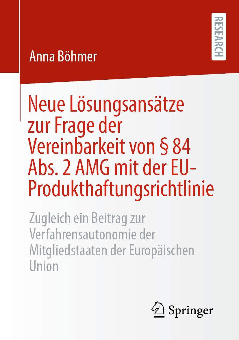 Titlebook: Neue Lösungsansätze zur Frage der Vereinbarkeit von § 84 Abs. 2 AMG mit der EU-Produkthaftungsrichtl; Zugleich ein Beitrag Anna Böhmer Book Titlebook: Neue Lösungsansätze zur Frage der Vereinbarkeit von § 84 Abs. 2 AMG mit der EU-Produkthaftungsrichtl; Zugleich ein Beitrag Anna Böhmer Book