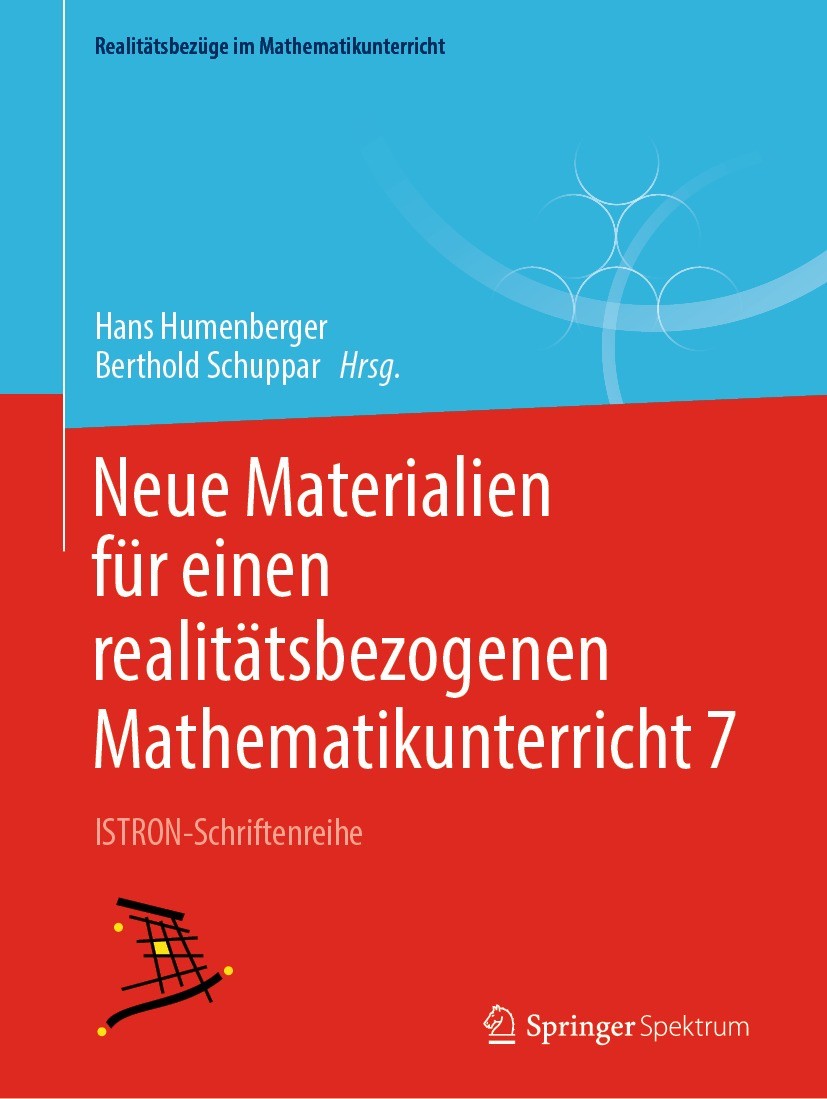 Titlebook: Neue Materialien für einen realitätsbezogenen Mathematikunterricht 7; ISTRON-Schriftenreih Hans Humenberger,Berthold Schuppar Textbook 2021 Titlebook: Neue Materialien für einen realitätsbezogenen Mathematikunterricht 7; ISTRON-Schriftenreih Hans Humenberger,Berthold Schuppar Textbook 2021