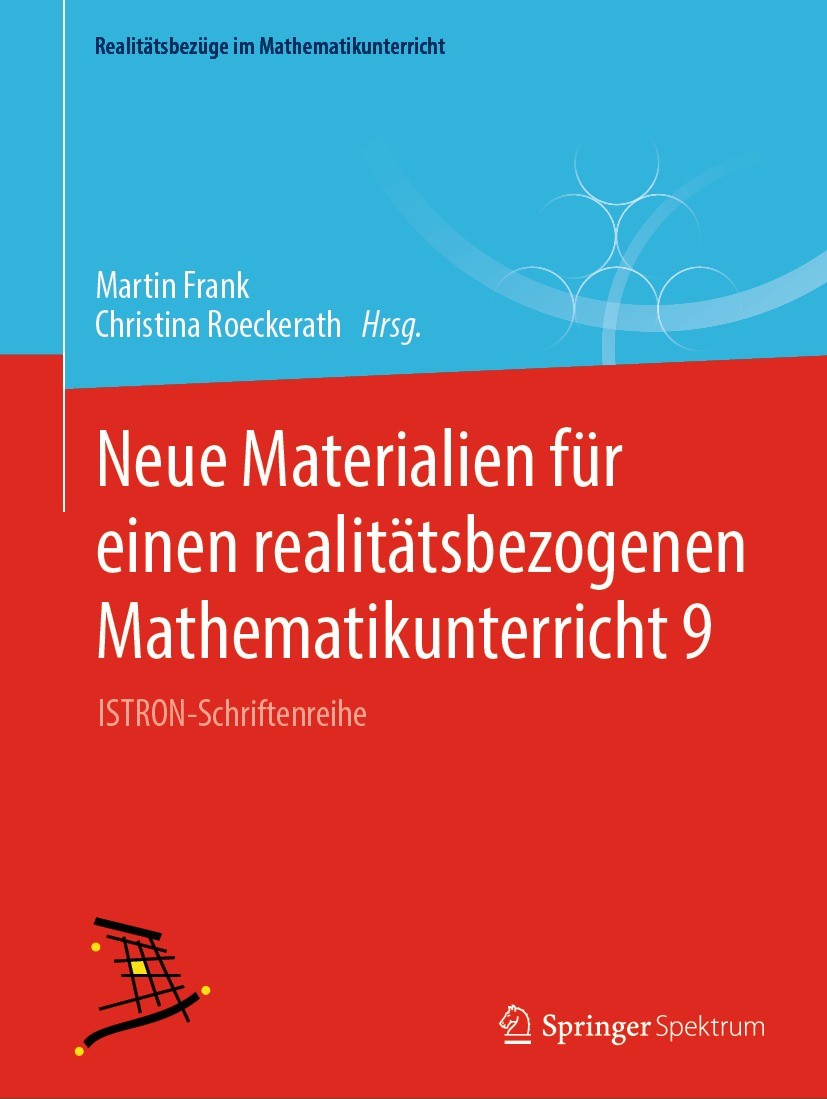 Titlebook: Neue Materialien für einen realitätsbezogenen Mathematikunterricht 9; ISTRON-Schriftenreih Martin Frank,Christina Roeckerath Textbook 2022 Titlebook: Neue Materialien für einen realitätsbezogenen Mathematikunterricht 9; ISTRON-Schriftenreih Martin Frank,Christina Roeckerath Textbook 2022