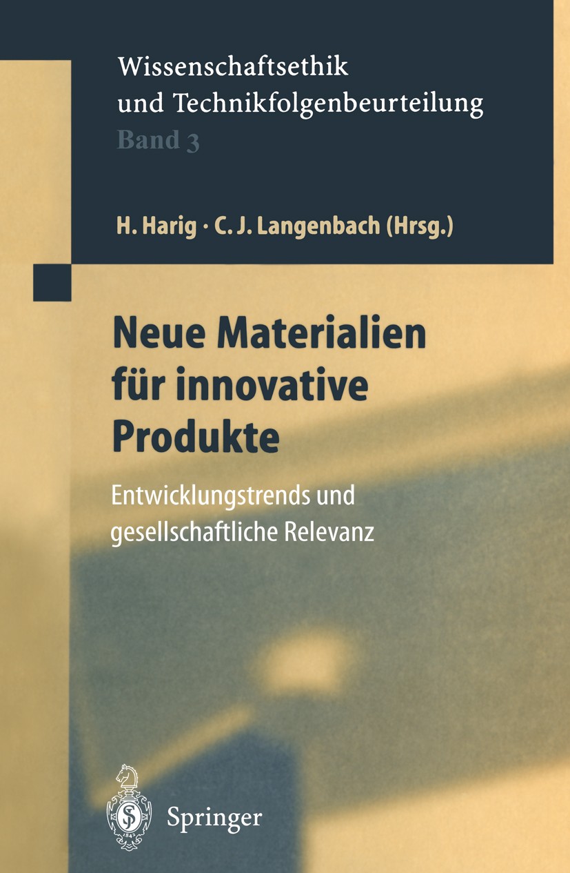 Titlebook: Neue Materialien für innovative Produkte; Entwicklungstrends u Helmuth Harig,Christian J. Langenbach Book 1999 Springer-Verlag Berlin Heide Titlebook: Neue Materialien für innovative Produkte; Entwicklungstrends u Helmuth Harig,Christian J. Langenbach Book 1999 Springer-Verlag Berlin Heide