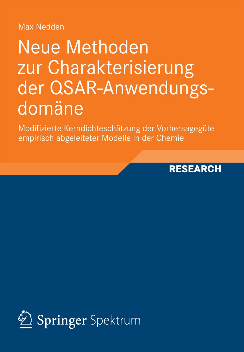 Titlebook: Neue Methoden zur Charakterisierung der QSAR-Anwendungsdomäne; Modifizierte Kerndic Max Nedden Book 2012 Springer Spektrum | Springer Fachm Titlebook: Neue Methoden zur Charakterisierung der QSAR-Anwendungsdomäne; Modifizierte Kerndic Max Nedden Book 2012 Springer Spektrum | Springer Fachm