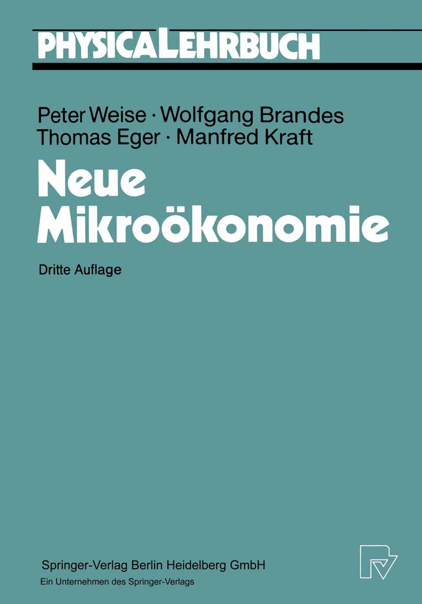 Titlebook: Neue Mikroökonomie; Peter Weise,Wolfgang Brandes,Manfred Kraft Textbook 19933rd edition Physica-Verlag Heidelberg 1993 Mikroökonomie.Mikro Titlebook: Neue Mikroökonomie; Peter Weise,Wolfgang Brandes,Manfred Kraft Textbook 19933rd edition Physica-Verlag Heidelberg 1993 Mikroökonomie.Mikro