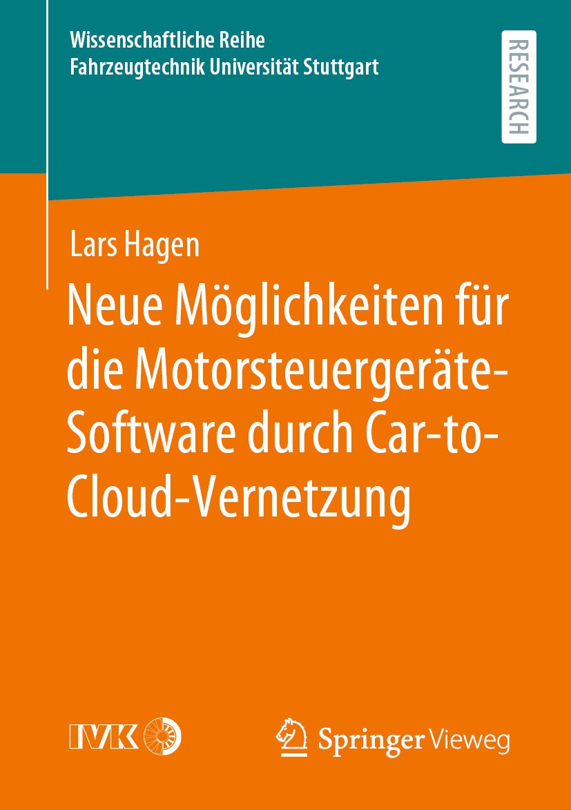 Titlebook: Neue Möglichkeiten für die Motorsteuergeräte-Software durch Car-to-Cloud-Vernetzung; Lars Hagen Book 2020 Der/die Herausgeber bzw. der/die Titlebook: Neue Möglichkeiten für die Motorsteuergeräte-Software durch Car-to-Cloud-Vernetzung; Lars Hagen Book 2020 Der/die Herausgeber bzw. der/die