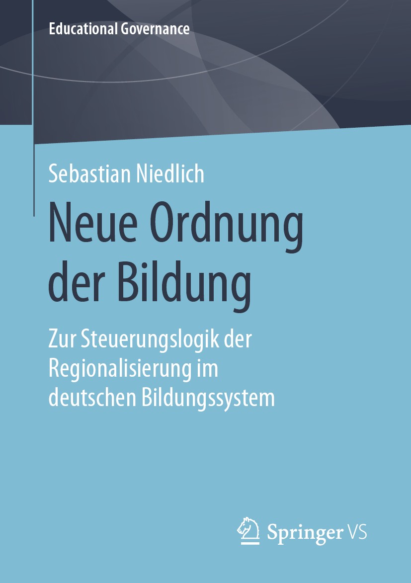 Titlebook: Neue Ordnung der Bildung; Zur Steuerungslogik Sebastian Niedlich Book 2020 Springer Fachmedien Wiesbaden GmbH, ein Teil von Springer Natur Titlebook: Neue Ordnung der Bildung; Zur Steuerungslogik Sebastian Niedlich Book 2020 Springer Fachmedien Wiesbaden GmbH, ein Teil von Springer Natur