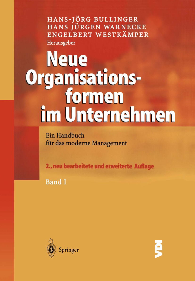 Titlebook: Neue Organisationsformen im Unternehmen; Ein Handbuch für das Hans-Jörg Bullinger (Präsident der Fraunhofer Gese Book 20032nd edition Sprin Titlebook: Neue Organisationsformen im Unternehmen; Ein Handbuch für das Hans-Jörg Bullinger (Präsident der Fraunhofer Gese Book 20032nd edition Sprin