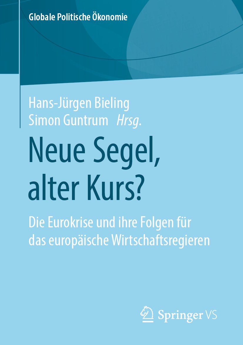 Titlebook: Neue Segel, alter Kurs?; Die Eurokrise und ih Hans-Jürgen Bieling,Simon Guntrum Book 2019 Springer Fachmedien Wiesbaden GmbH, ein Teil von Titlebook: Neue Segel, alter Kurs?; Die Eurokrise und ih Hans-Jürgen Bieling,Simon Guntrum Book 2019 Springer Fachmedien Wiesbaden GmbH, ein Teil von