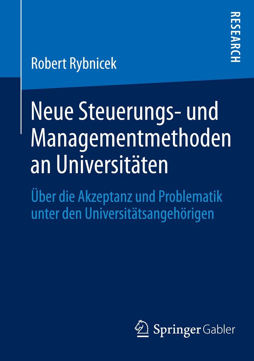Titlebook: Neue Steuerungs- und Managementmethoden an Universitäten; Über die Akzeptanz u Robert Rybnicek Book 2014 Springer Fachmedien Wiesbaden 2014 Titlebook: Neue Steuerungs- und Managementmethoden an Universitäten; Über die Akzeptanz u Robert Rybnicek Book 2014 Springer Fachmedien Wiesbaden 2014