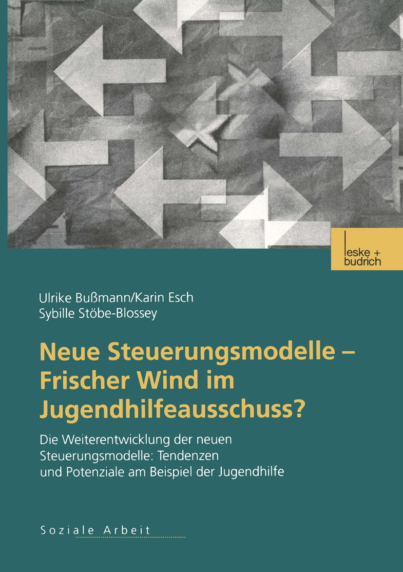Titlebook: Neue Steuerungsmodelle — Frischer Wind im Jugendhilfeausschuss?; Die Weiterentwicklun Ulrike Bußmann,Karin Esch,Sybille Stöbe-Blossey Book Titlebook: Neue Steuerungsmodelle — Frischer Wind im Jugendhilfeausschuss?; Die Weiterentwicklun Ulrike Bußmann,Karin Esch,Sybille Stöbe-Blossey Book
