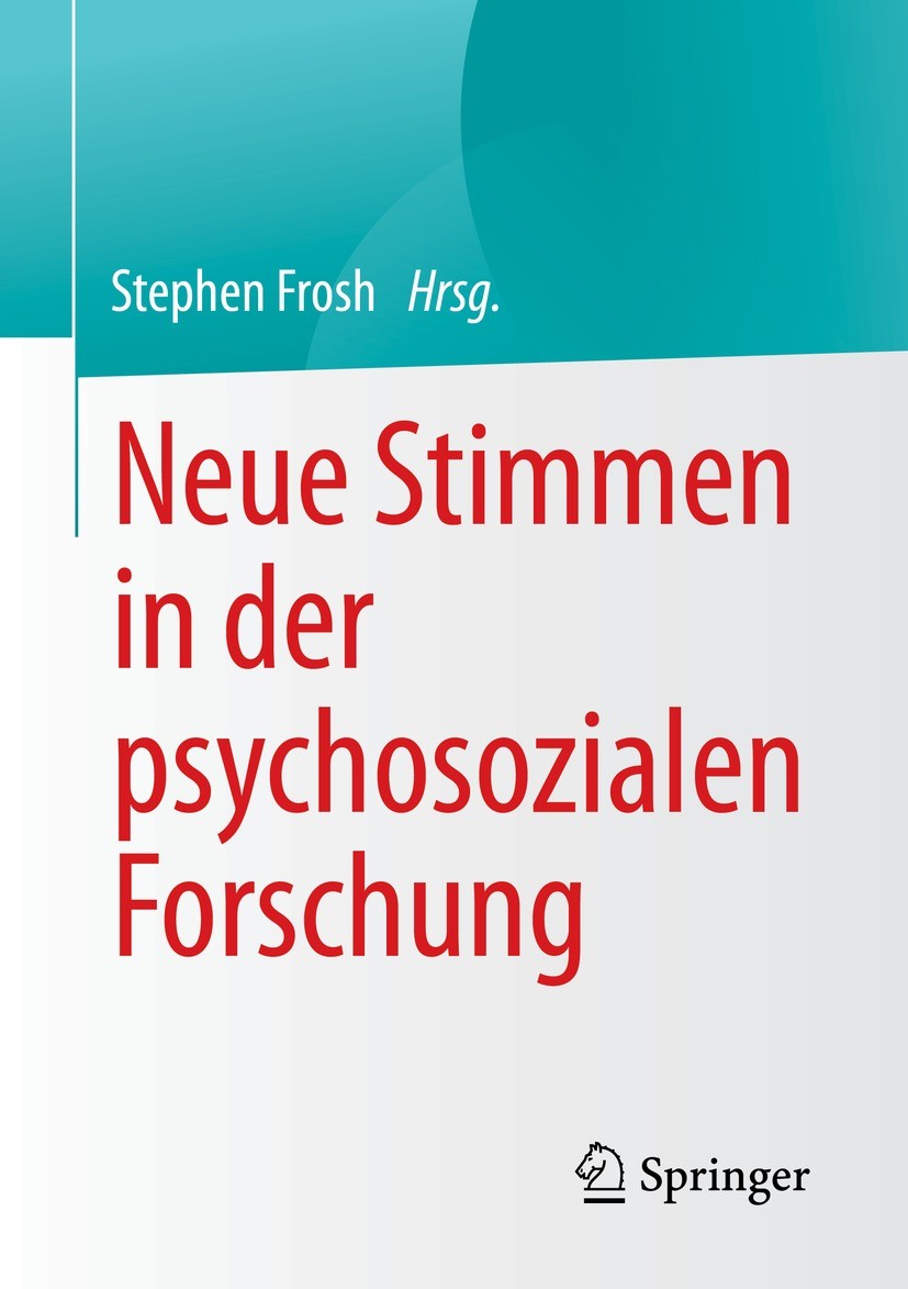 Titlebook: Neue Stimmen in der psychosozialen Forschung; Stephen Frosh Book 2022 Der/die Herausgeber bzw. der/die Autor(en), exklusiv lizenziert an S Titlebook: Neue Stimmen in der psychosozialen Forschung; Stephen Frosh Book 2022 Der/die Herausgeber bzw. der/die Autor(en), exklusiv lizenziert an S