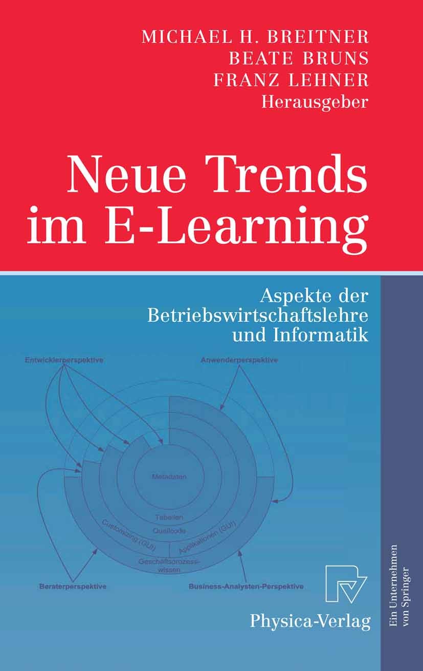 Titlebook: Neue Trends im E-Learning; Aspekte der Betriebs Michael H. Breitner,Beate Bruns,Franz Lehner Book 2007 Physica-Verlag Heidelberg 2007 Betri Titlebook: Neue Trends im E-Learning; Aspekte der Betriebs Michael H. Breitner,Beate Bruns,Franz Lehner Book 2007 Physica-Verlag Heidelberg 2007 Betri